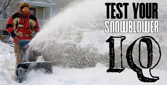 Test Your Snow Blower IQ